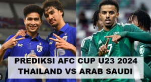 Perkiraan Score Thailand U23 versus Arab Saudi U23 di Piala Asia U-23 2024